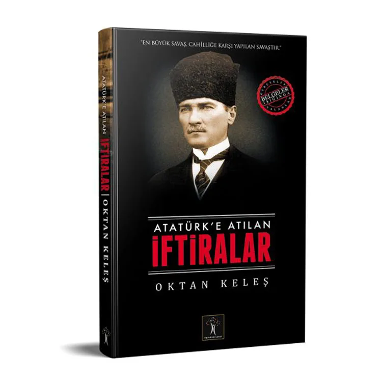 ATATÜRK'E ATILAN İFTİRALAR