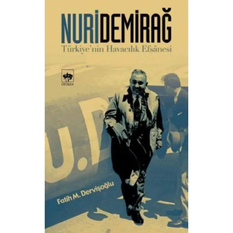 NURİ DEMİRDAĞ-TÜRKİYE'NİN HAVACILIK EFSANESİ