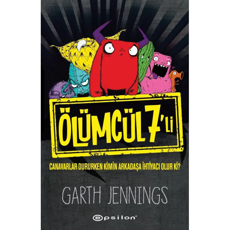 ÖLÜMCÜL 7'Lİ CANAVARLAR DURURKEN KİMİN ARKADAŞA İHTİYACI OLUR Kİ ?