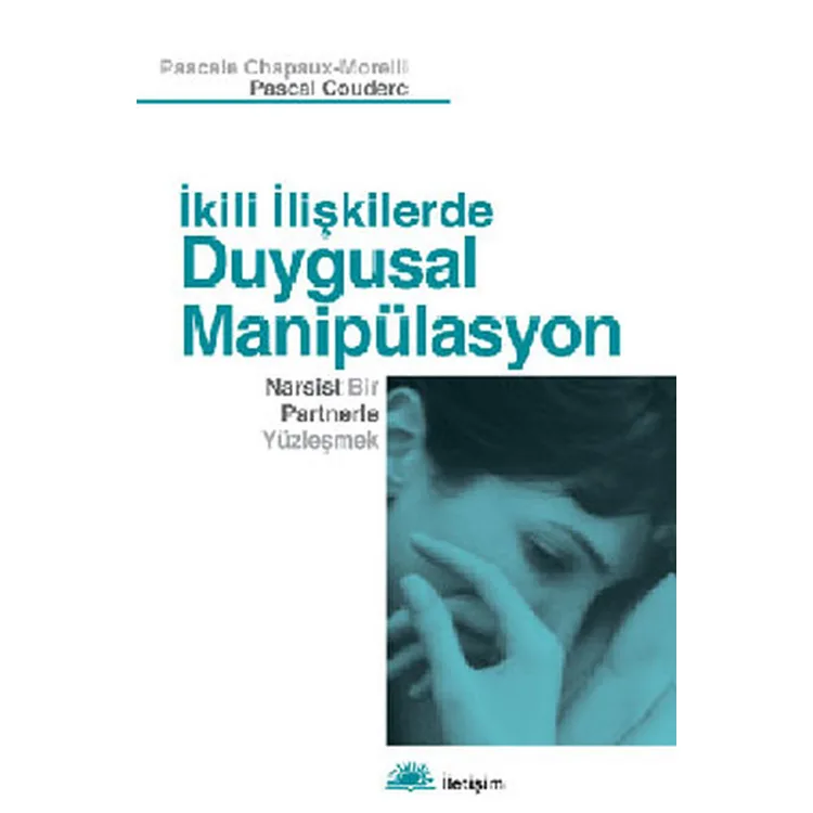 İKİLİ İLİŞKİLERDE DUYGUSAL MANİPÜLASYON NARSİST BİR PARTNERLE YÜZLEŞMEK