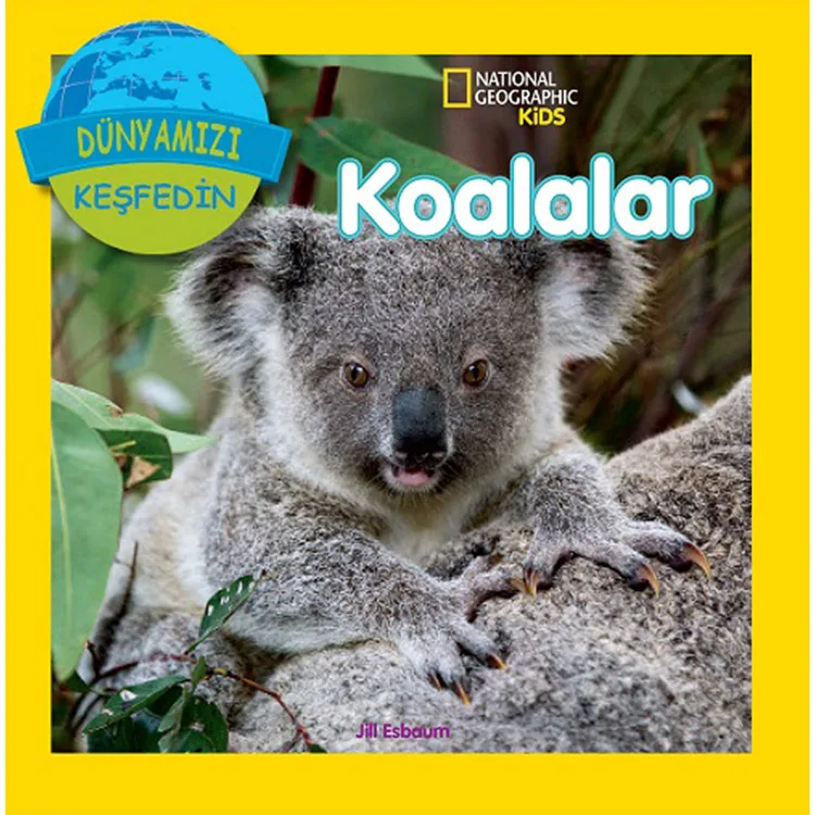 NATIONAL GEOGRAPHIC KIDS - DÜNYAMIZI KEŞFEDİN : KOALALAR