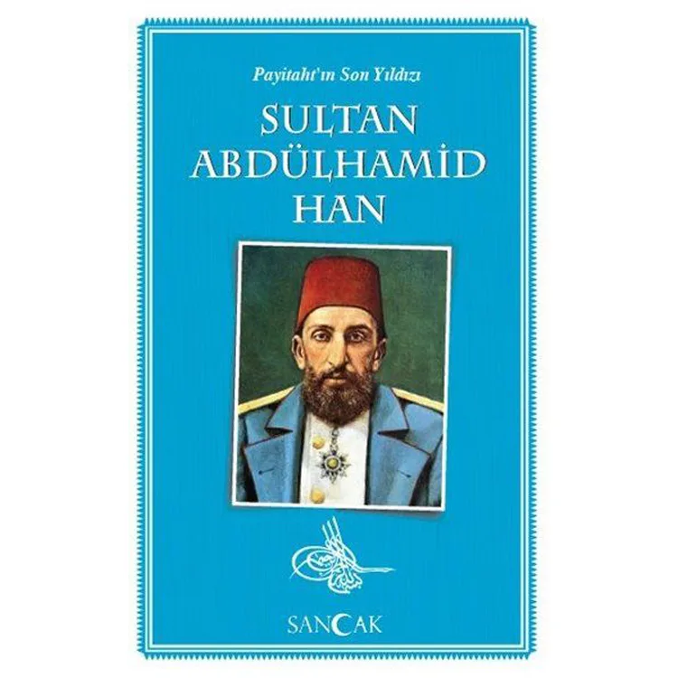 PAYİTAHT'IN SON YILDIZI SULTAN ABDÜLHAMİT HAN
