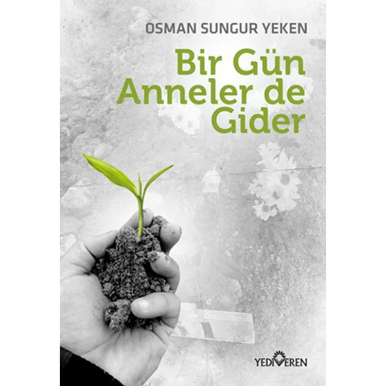 BİR GÜN ANNELER DE GİDER