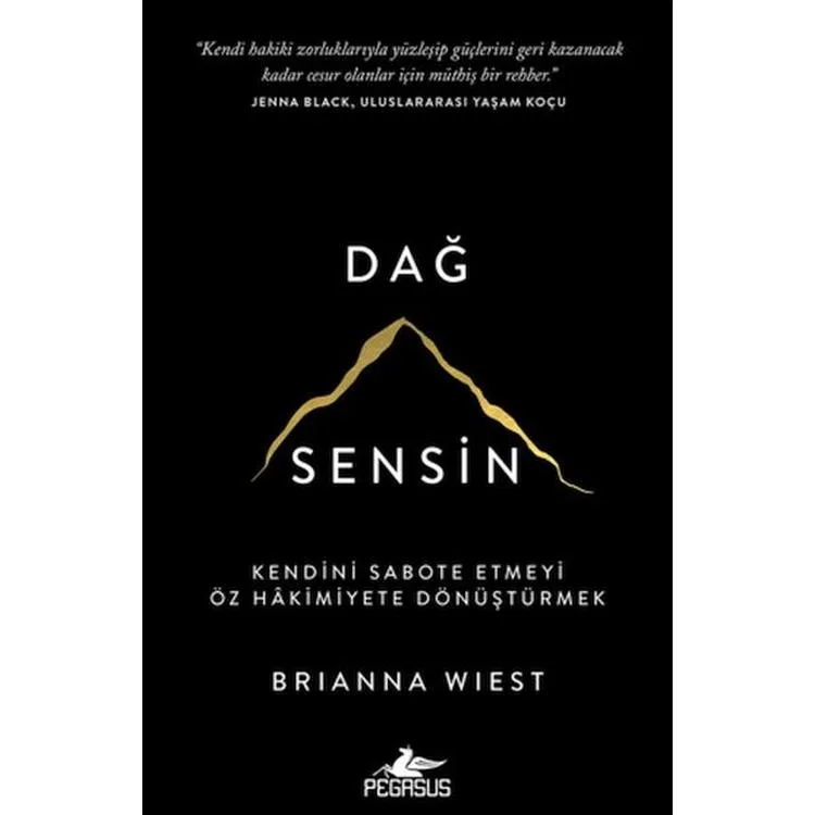 DAĞ SENSİN : KENDİNİ SABOTE ETMEYİ ÖZ HAKİMİYETE DÖNÜŞTÜRMEK