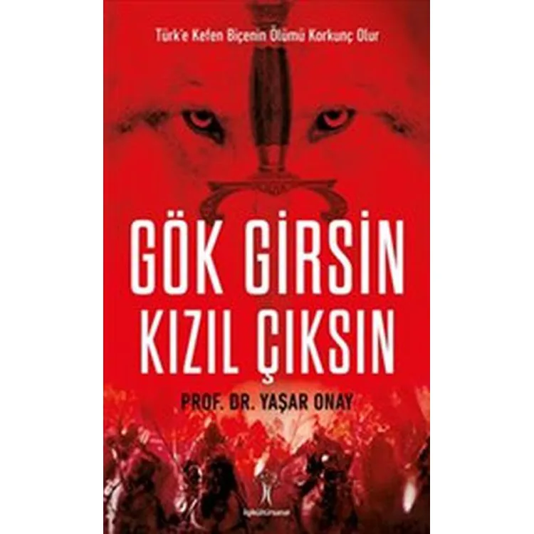 GÖK GİRSİN KIZIL ÇIKSIN