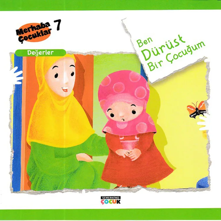MERHABA ÇOCUKLAR 7- DEĞERLER- BEN DÜRÜST BİR ÇOCUĞUM