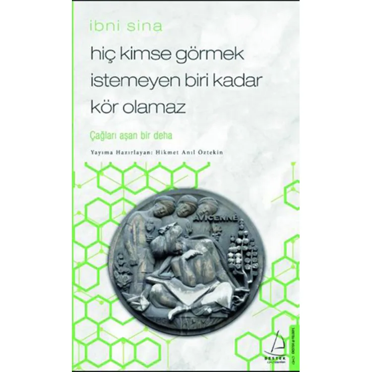 HİÇ KİMSE GÖRMEK İSTEMEYEN BİRİ KADAR KÖR OLAMAZ - İBNİ SİNA
