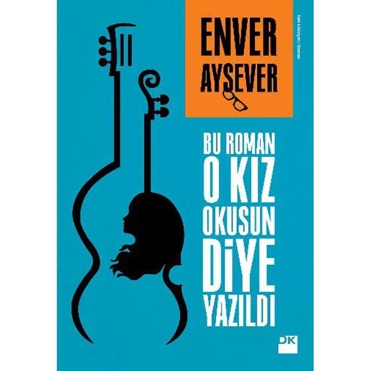 BU ROMAN O KIZ OKUSUN DİYE YAZILDI