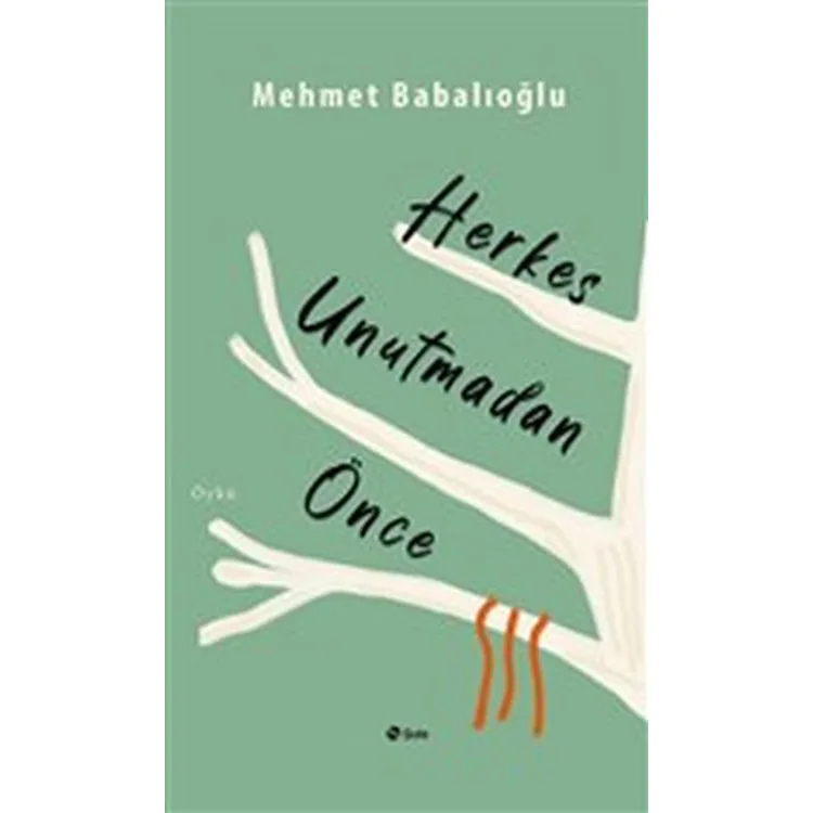 HERKES UNUTMADAN ÖNCE