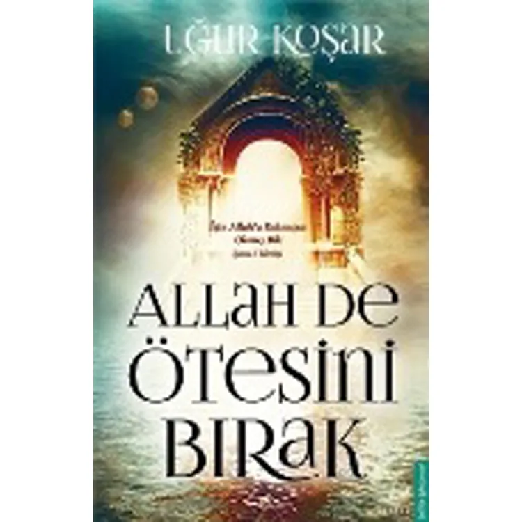 ALLAH DE ÖTESİNİ BIRAK