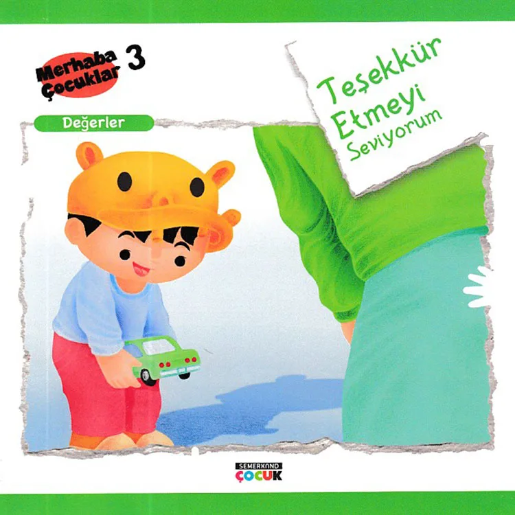 MERHABA ÇOCUKLAR 3- DEĞERLER- TEŞEKKÜR ETMEYİ SEVİYORUM