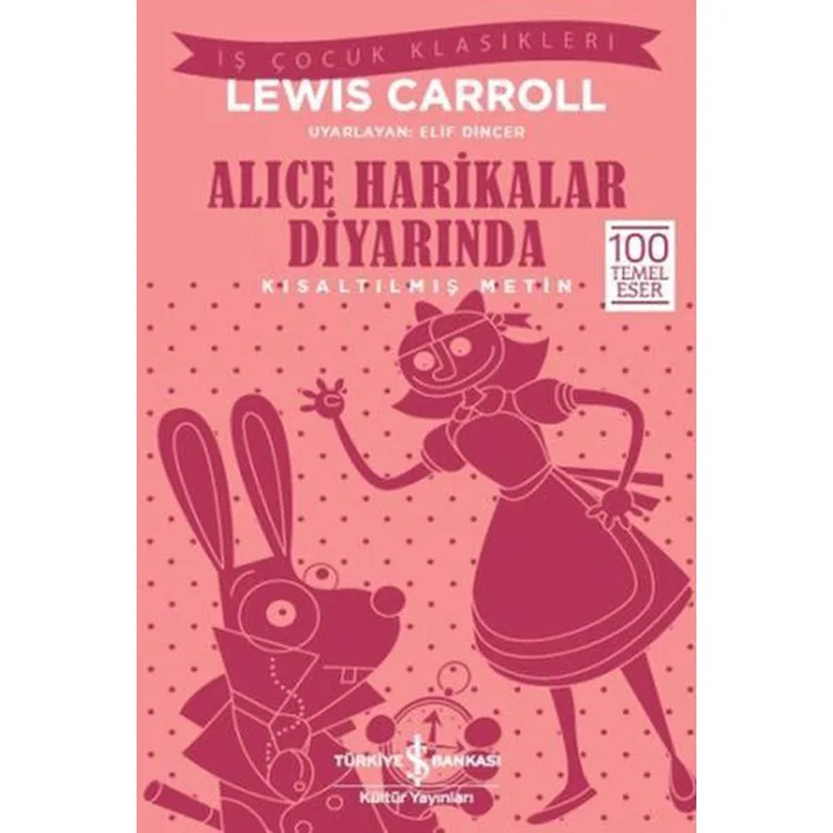 ALICE HARİKALAR DİYARINDA - KISALTILMIŞ METİN