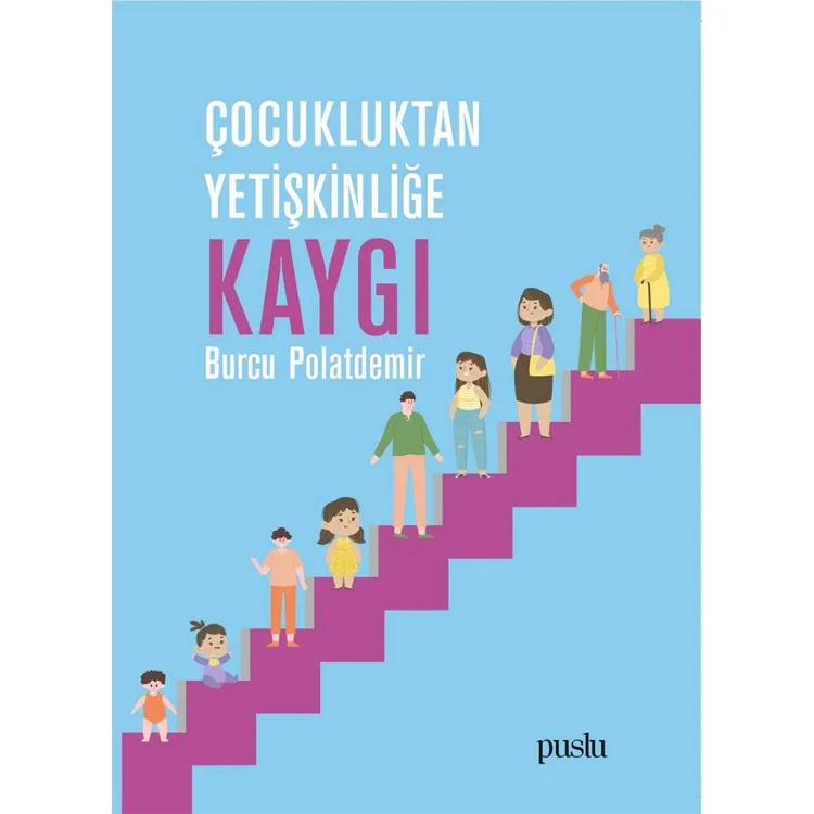 ÇOCUKLUKTAN YETİŞKİNLİĞE KAYGI