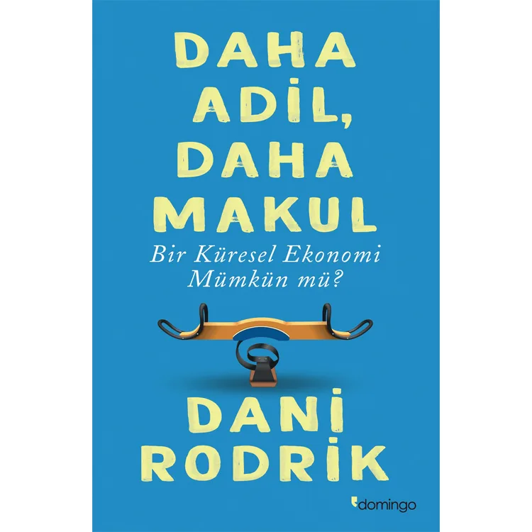 DAHİ ADİL,DAHA MAKUL BİR KÜRESEL EKONOMİ MÜMKÜN MÜ?