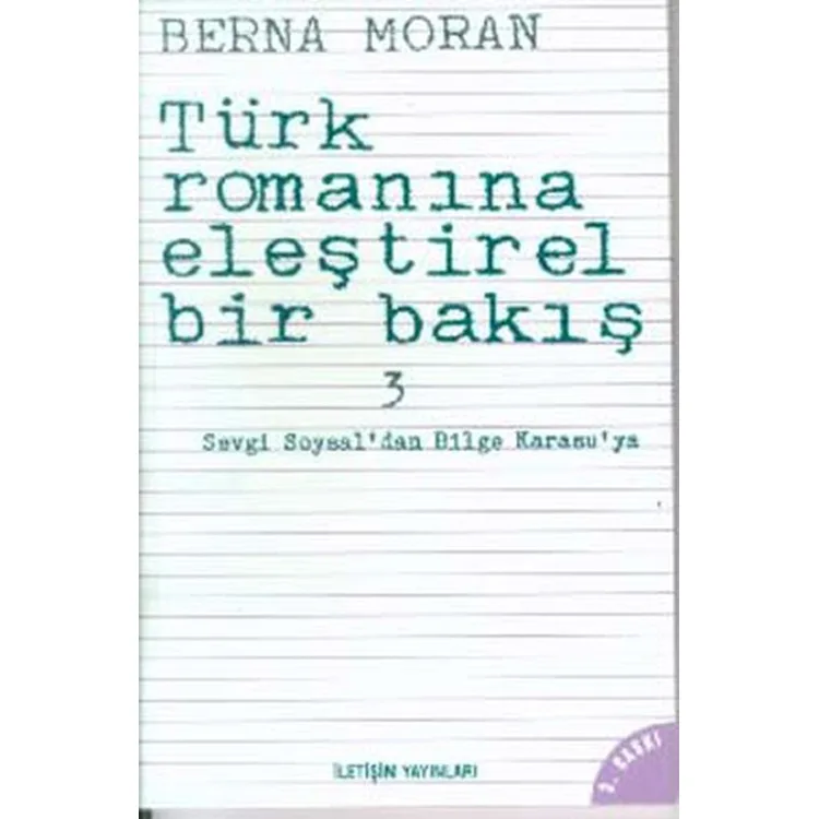 TÜRK ROMANINA ELEŞTİREL BİR BAKIŞ 3 SEVGİ SOYSAL' DAN BİLGE KARASU' YA