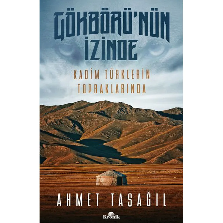 GÖKBÖRÜ'NÜN İZİNDE KADİM TÜRKLERİN TOPRAKLARINDA