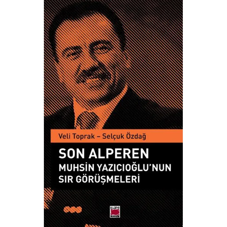 SON ALPEREN MUHSİN YAZICIOĞLU'NUN SIR GÖRÜŞMELERİ