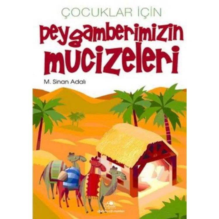 ÇOCUKLAR İÇİN PEYGAMBERİMİZİN MUCİZELERİ