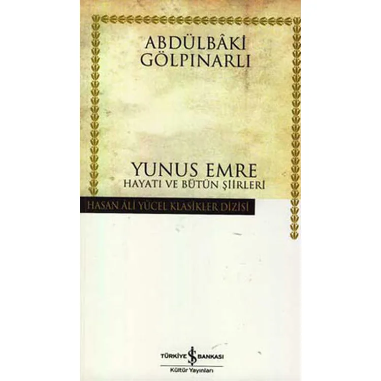 YUNUS EMRE HAYATI VE BÜTÜN ŞİİRLERİ - HASAN ALİ YÜCEL KLASİKLERİ