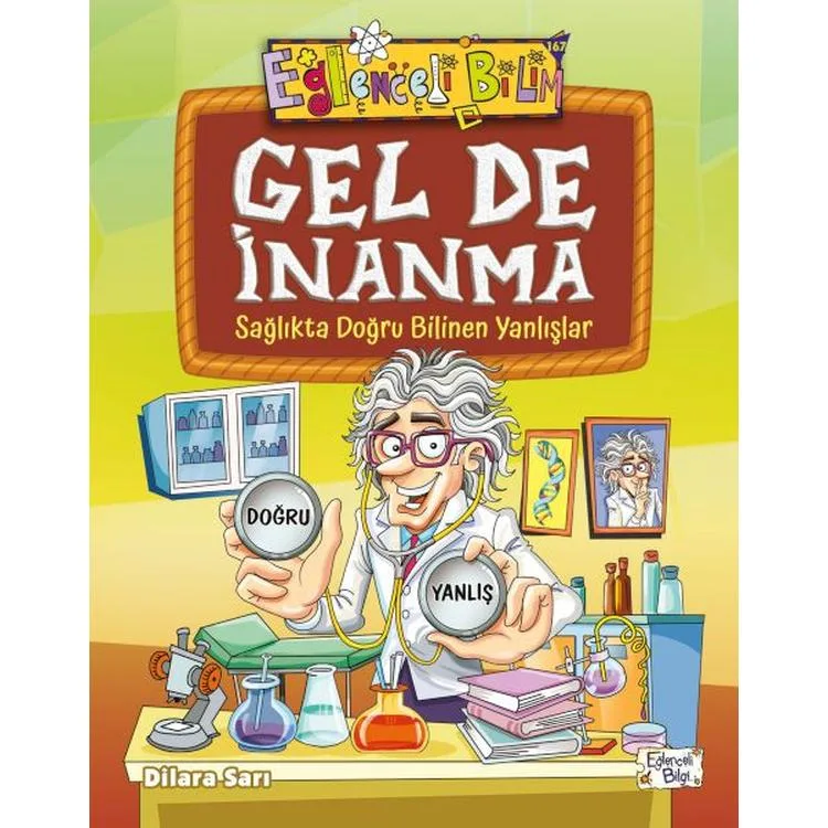 GEL DE İNANMA - SAĞLIKTA DOĞRU BİLİNEN YANLIŞLAR