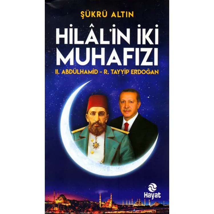 HİLAL'İN İKİ MUHAFIZI 2. ABDÜLHAMİD R.TAYYİP ERDOĞAN