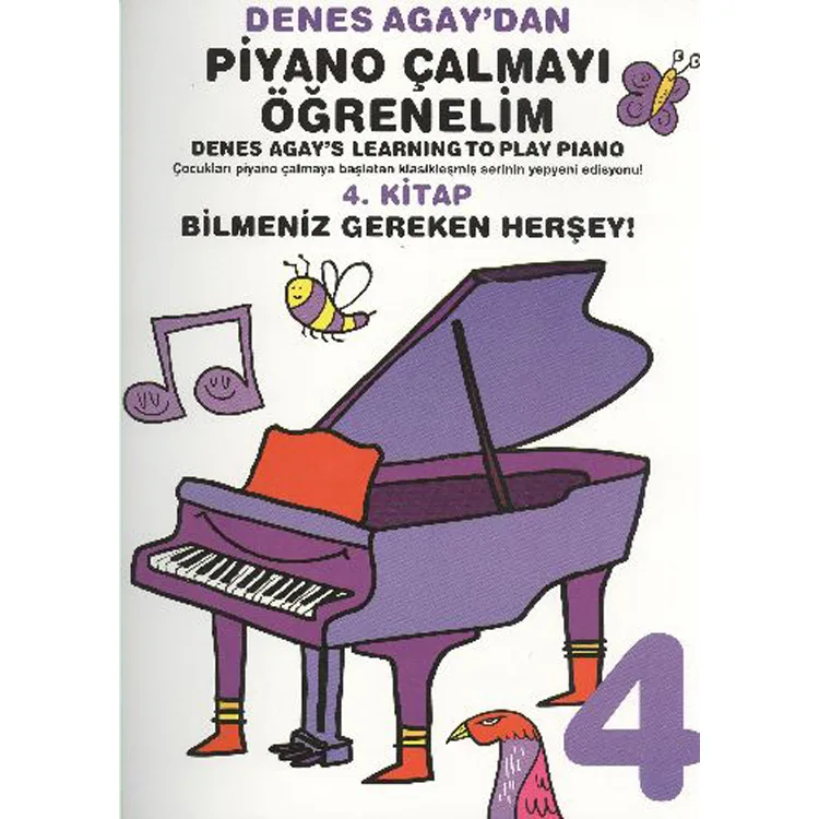 DENES AGAY'DAN PİYANO ÇALMAYI ÖĞRENELİM 4. KİTAP: BİLMENİZ GEREKEN HERŞEY