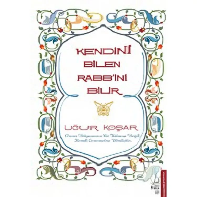 KENDİNİ BİLEN RABBİNİ BİLİR