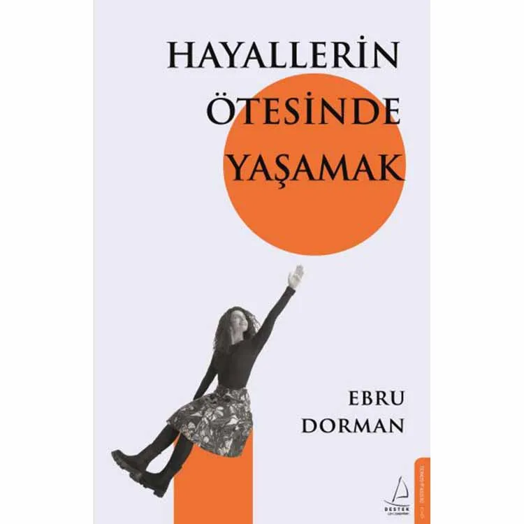HAYALLERİN ÖTESİNDE YAŞAMAK