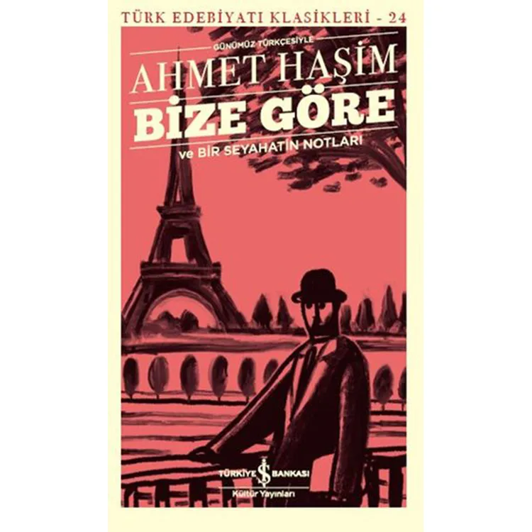 BİZE GÖRE VE BİR SEYAHATİN NOTLARI - (GÜNÜMÜZ TÜRKÇESİYLE)