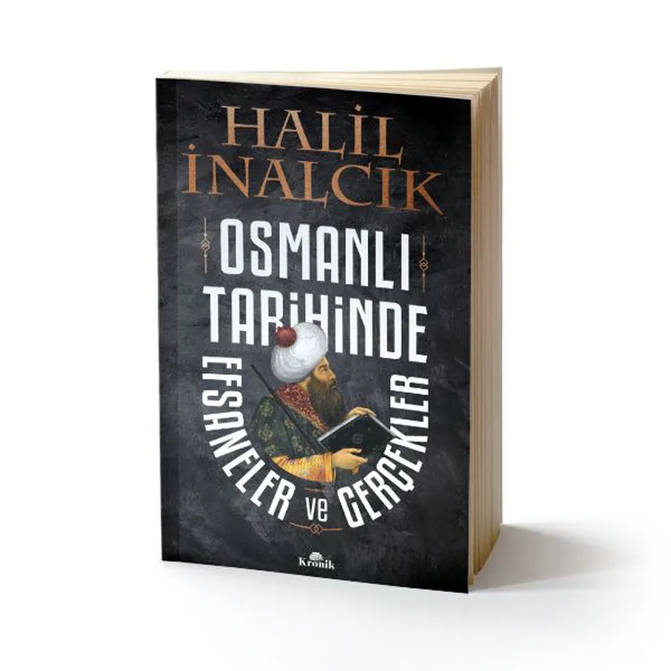 OSMANLI TARİHİNDE EFSANELER VE GERÇEKLER