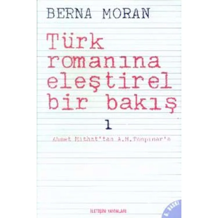 TÜRK ROMANINA ELEŞTİREL BİR BAKIŞ 1- AHMET MİTHAT'TAN A.H.TANPINAR'A
