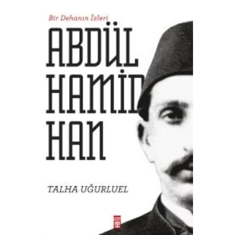BİR DEHANIN İZLERİ 2. ABDÜLHAMİD HAN
