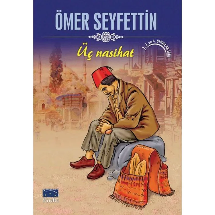 ÖMER SEYFETTİN - ÜÇ NASİHAT