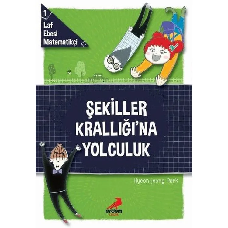ŞEKİLLER KRALLIĞI'NA YOLCULUK LAF EBESİ MATEMATİKÇİ 1