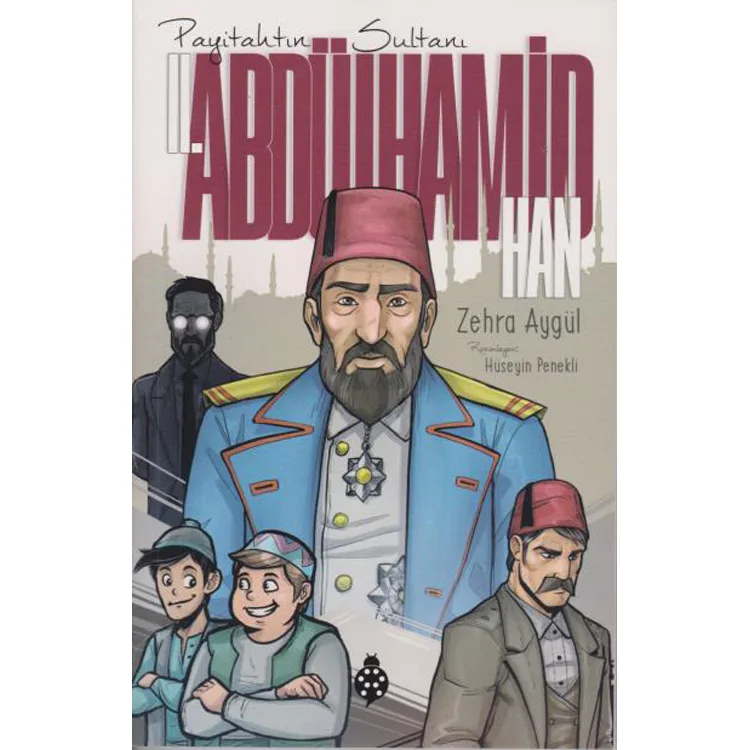 PAYİTAHTIN SULTANI II.ABDÜLHAMİT HAN