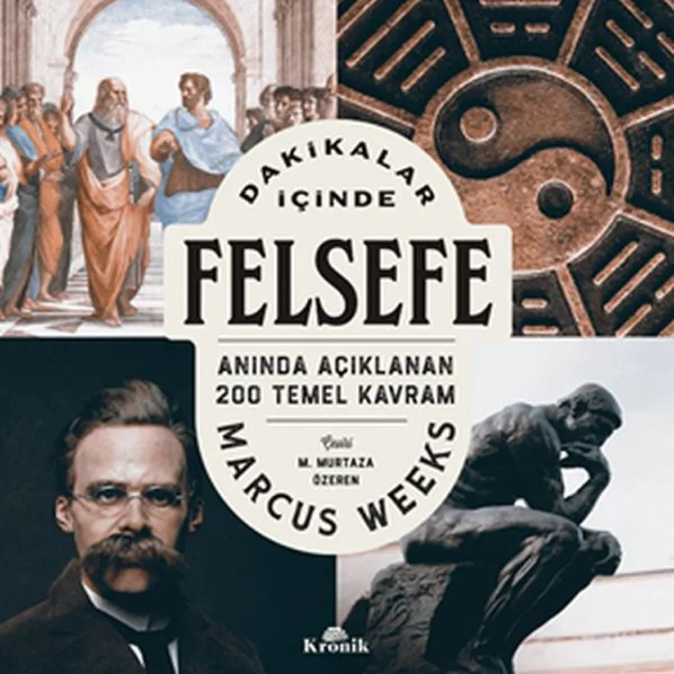 DAKİKALAR İÇİNDE FELSEFE : ANINDA AÇIKLANAN 200 TEMEL KAVRAM