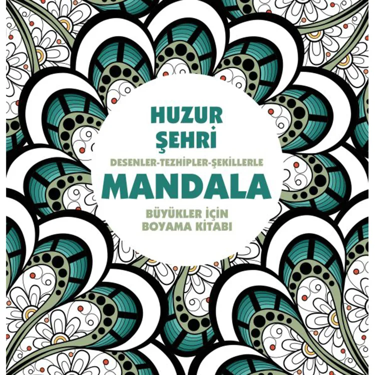 HUZUR ŞEHRİ: DESENLER TEZHİPLER ŞEKİLLERLE MANDALA BÜYÜKLER İÇİN BOYAMA KİTABI