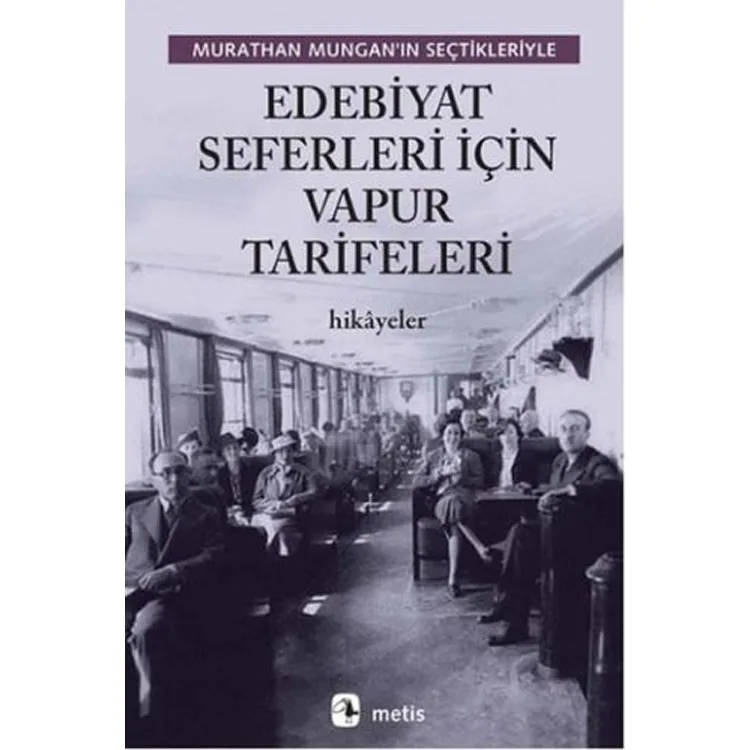 EDEBİYAT SEFERLERİ İÇİN VAPUR TARİFELERİ - MURATHAN MUNGAN'IN SEÇTİKLERİYLE