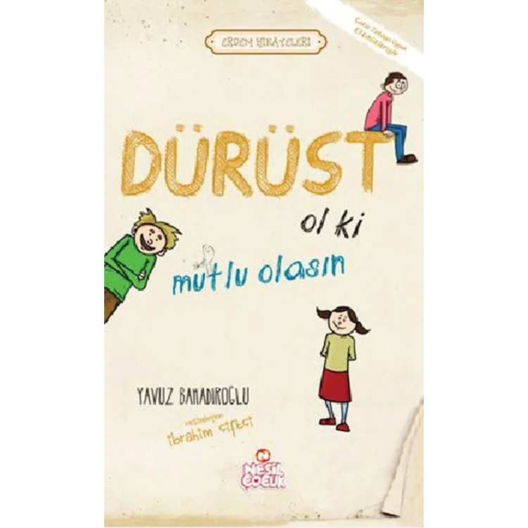 DÜRÜST OL Kİ MUTLU OLASIN