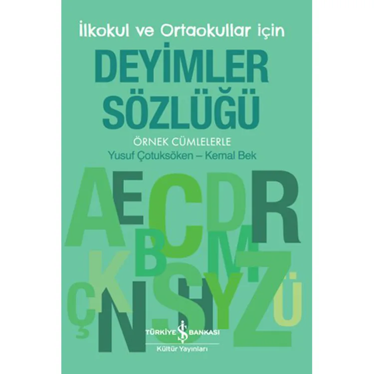 İLKOKUL VE ORTAOKULLAR İÇİN DEYİMLER SÖZLÜĞÜ - ÖRNEK CÜMLELERLE