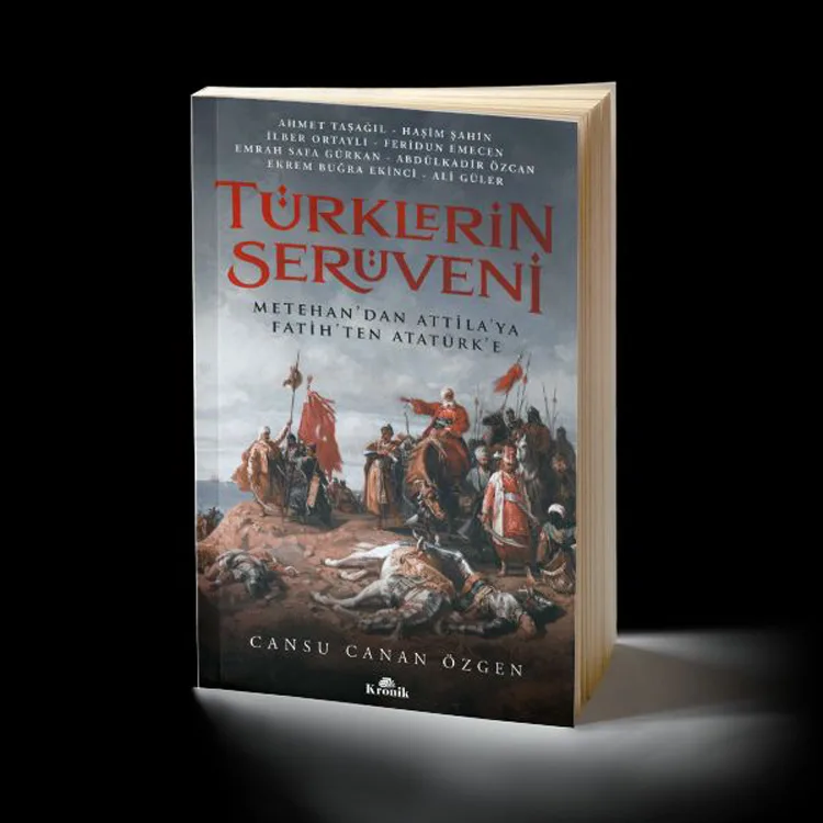 TÜRKLERİN SERÜVENİ - METEHAN'DAN ATTİLA'YA FATİH'TEN ATATÜRK'E
