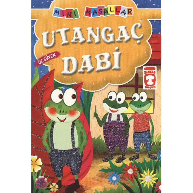 UTANGAÇ DABİ - ÖZGÜVEN / MİNİ MASALLAR