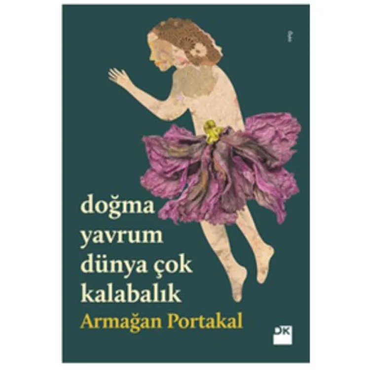 DOĞMA YAVRUM DÜNYA ÇOK KALABALIK