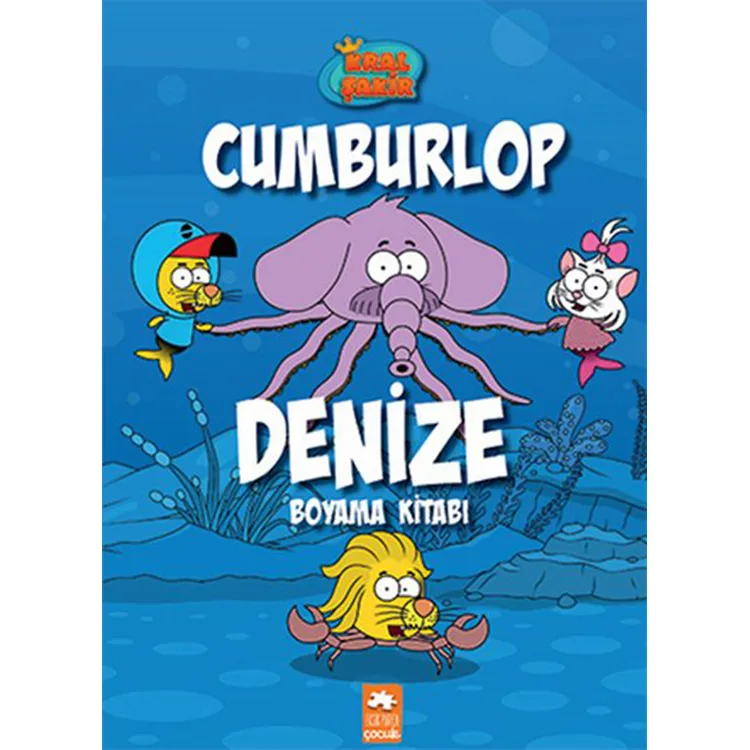 KRAL ŞAKİR CUMBURLOP DENİZE - BOYAMA KİTABI